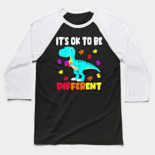 Autism Awareness Its Ok To Be Different Autism Dinosaur Baseball T-Shirt